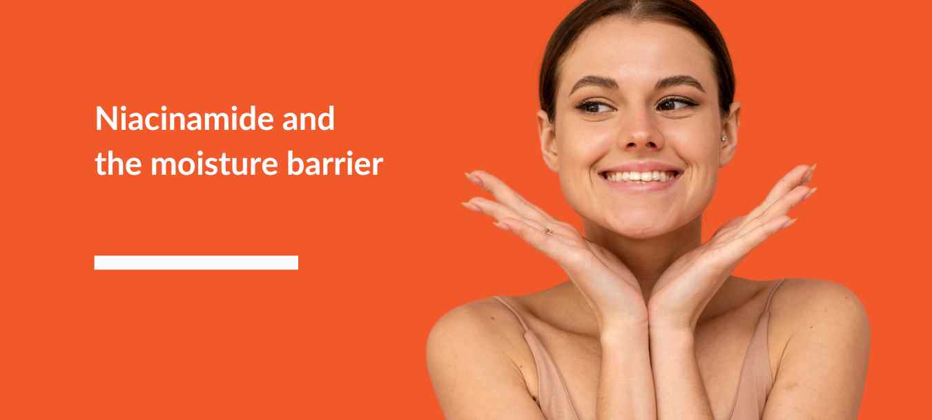 The Secret to Strong and Healthy Skin Niacinamide's Role in Enhancing Your Moisture Barrier